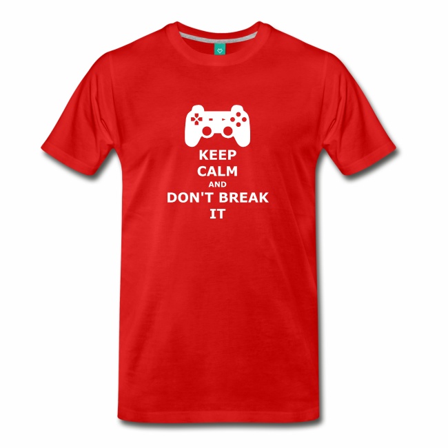 Keep Calm and Don't Break your Game Controller T-Shirt